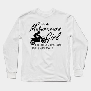 Motorcross Girl - I'm a motorcross girl Like a Normal Girl Long Sleeve T-Shirt